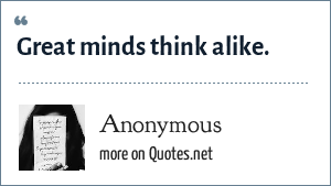 Anonymous Great Minds Think Alike